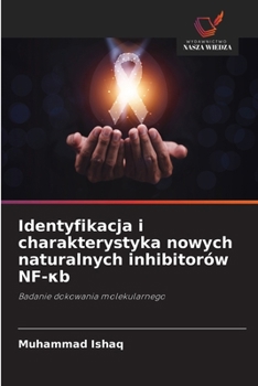Identyfikacja i charakterystyka nowych naturalnych inhibitorów NF-?b (Polish Edition)