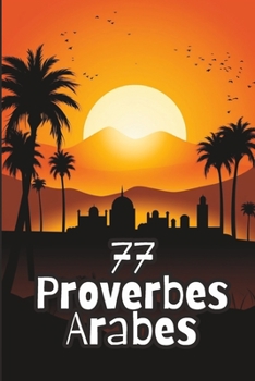 Paperback 77 Proverbes Arabes: Sagesse Éternelle pour une Vie Éclairée [French] Book