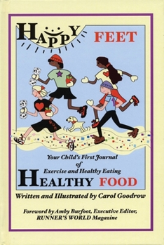 Hardcover Happy Feet, Healthy Food: Your Child's First Journal of Exercise and Healthy Eating Book