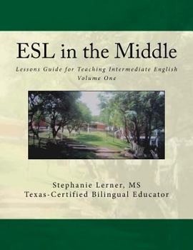 Paperback ESL in the Middle: Lessons Guide for Teaching Intermediate English Volume One Book