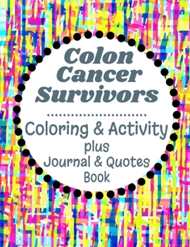 Paperback Colon Cancer Survivors: Coloring & Activity Plus Journal & Quotes Book