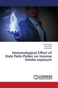 Paperback Immunological Effect of Date Palm Pollen on Incense Smoke Exposure Book