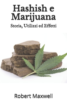 Paperback Hashish e Marijuana: Storia, Utilizzi ed Effetti [Italian] Book