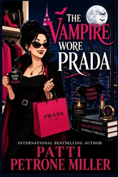 THE VAMPIRE WORE PRADA: A FASHIONISTA VAMPIRESS SNARKY MYSTERY