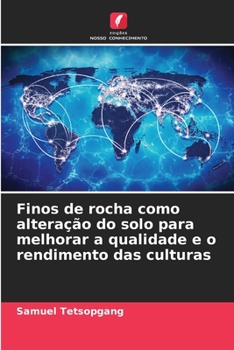 Paperback Finos de rocha como alteração do solo para melhorar a qualidade e o rendimento das culturas [Portuguese] Book