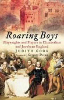 Hardcover Roaring Boys: Playwrights and Players in Elizabethan and Jacobean England Book