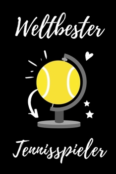 WELTBESTER TENNISSPIELER: A4 Notizbuch TAGEBUCH Geschenkidee für Tennis Spieler | schönes Geschenk für Sportler Tennistrainer | Geburtstag | Trainingsbuch | Taschenbuch (German Edition)