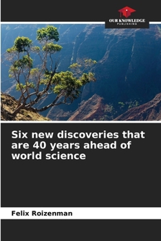Paperback Six new discoveries that are 40 years ahead of world science Book