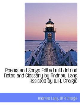 Hardcover Poems and Songs Edited with Introd Notes and Glossary by Andrew Lang Assisted by W.A. Craigie Book