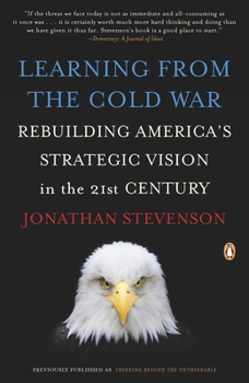 Paperback Learning from the Cold War: Rebuilding America's Strategic Vision in the 21st Century Book
