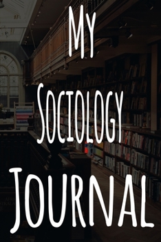 My Sociology Journal: The perfect gift for the student in your life - unique record keeper!