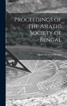 Hardcover Proceedings of the Asiatic Society of Bengal; 1877 Book