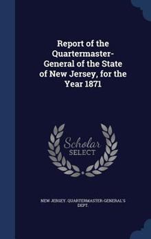 Hardcover Report of the Quartermaster- General of the State of New Jersey, for the Year 1871 Book