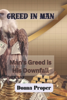 Paperback Greed in Man: Man's Greed is His Downfall Book