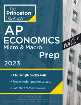 Paperback Princeton Review AP Economics Micro & Macro Prep, 2023: 4 Practice Tests + Complete Content Review + Strategies & Techniques Book