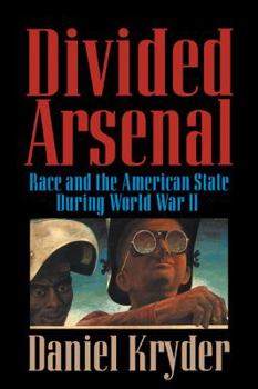 Hardcover Divided Arsenal: Race and the American State During World War II Book