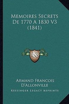 Paperback Memoires Secrets De 1770 A 1830 V3 (1841) Book