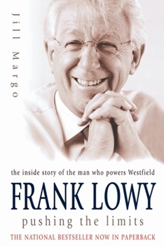 Paperback Frank Lowy: Pushing the Limits: The inside Story of the Man Who Powers Westfield Book