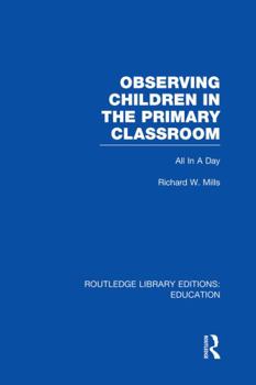 Paperback Observing Children in the Primary Classroom (RLE Edu O): All In A Day Book