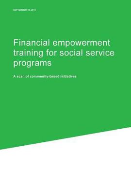 Paperback Financial empowerment training for social service programs: A scan of community-based initiatives Book