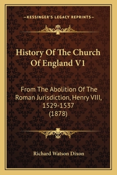 Paperback History Of The Church Of England V1: From The Abolition Of The Roman Jurisdiction, Henry VIII, 1529-1537 (1878) Book