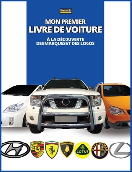 Paperback Mon premier livre de voiture: à la découverte des marques et des logos, colorful book for kids, car brands logos with nice pictures of cars from aro [French] Book