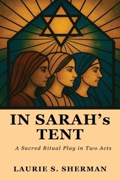 Paperback In Sarah's Tent: The Women Speak; A Sacred Ritual Play In Two Acts Book
