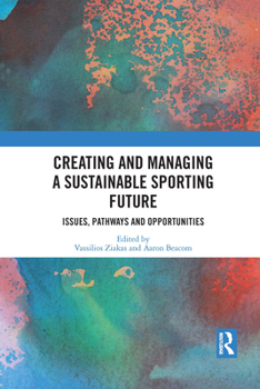 Paperback Creating and Managing a Sustainable Sporting Future: Issues, Pathways and Opportunities Book