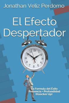 Paperback El Efecto Despertador: La Formula del Éxito Profesional = Presencia + Profundidad [Spanish] Book