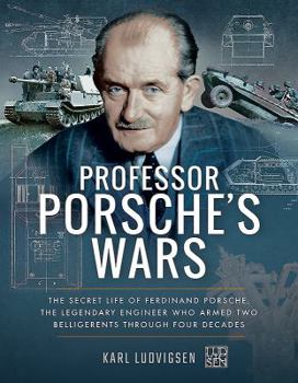 Paperback Professor Porsche's Wars: The Secret Life of Ferdinand Porsche, the Legendary Engineer Who Armed Two Belligerents Through Four Decades Book