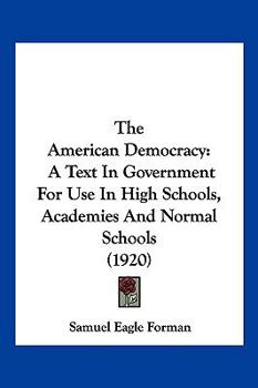 Paperback The American Democracy: A Text In Government For Use In High Schools, Academies And Normal Schools (1920) Book