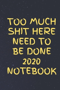 Paperback too much shit need to be done here 2020 notebook Book