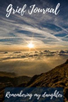 Paperback Grief Journal Remembering my Daughter: Grieving The Loss Of Your Daughter Book