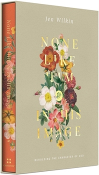 Hardcover None Like Him and in His Image Gift Edition: Beholding the Character of God (2 Volumes in 1) Book