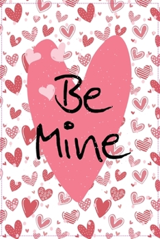 Paperback Be Mine Valentine's Day Notebook Gift: Lined Notebook / Journal Gift, BE MINE ON Valentine's Day GIFT, 120 Pages, 6 x 9 inches, a Weekly page, a To-do Book