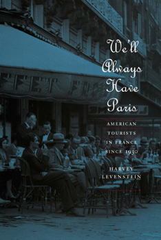 Hardcover We'll Always Have Paris: American Tourists in France Since 1930 Book