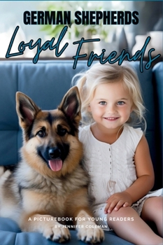 German Shepherds Loyal Friends: A Picturebook for Young Readers