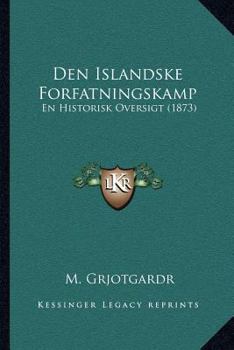 Paperback Den Islandske Forfatningskamp: En Historisk Oversigt (1873) [Danish] Book