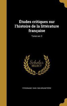 Hardcover Etudes Critiques Sur L'Histoire de La Litterature Francaise; Tome Ser.3 [French] Book