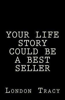Paperback Your Life Story Could Be a Best Seller: Become Famous and Rich Book