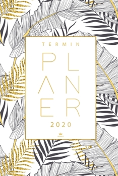 Terminplaner 2020: Organisiere, plane und notiere deinen Alltag mit dem deinen neuen Terminkalender 2020 - Wochenplaner f�r das neue Jahr 2020 - Taschenkalender und Kalender 2020