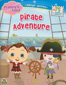 Paperback Franny's Feet, Pirate Adventure [With Over 75 Reusable Stickers] Book