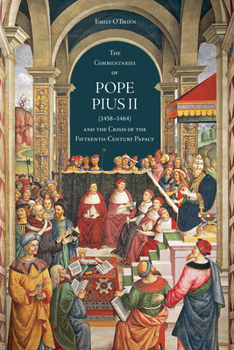 Hardcover The 'Commentaries' of Pope Pius II (1458-1464) and the Crisis of the Fifteenth-Century Papacy Book