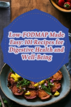 Paperback Low-FODMAP Made Easy: 101 Recipes for Digestive Health and Well-Being Book