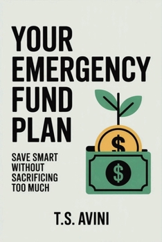 Your Emergency Fund Plan: Save Smart Without Sacrificing Too Much