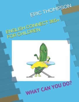 Paperback English Connect 365+ for Children: What Can You Do? Book