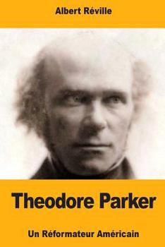 Paperback Theodore Parker: Un Réformateur Américain [French] Book