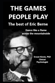 GAMES PEOPLE PLAY the best of Eric Berne