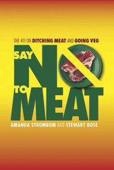 Paperback Say No to Meat: The 411 on Ditching Meat and Going Veg Book