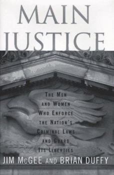 Hardcover Main Justice: The Men and Women Who Enforce the Nation's Criminal Laws and Guard Its Liberties Book